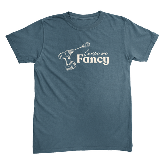 "'Cause We Fancy" Rustic Blue T-Shirt