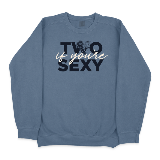 “Two if you’re Sexy” Blue Crewneck Sweatshirt